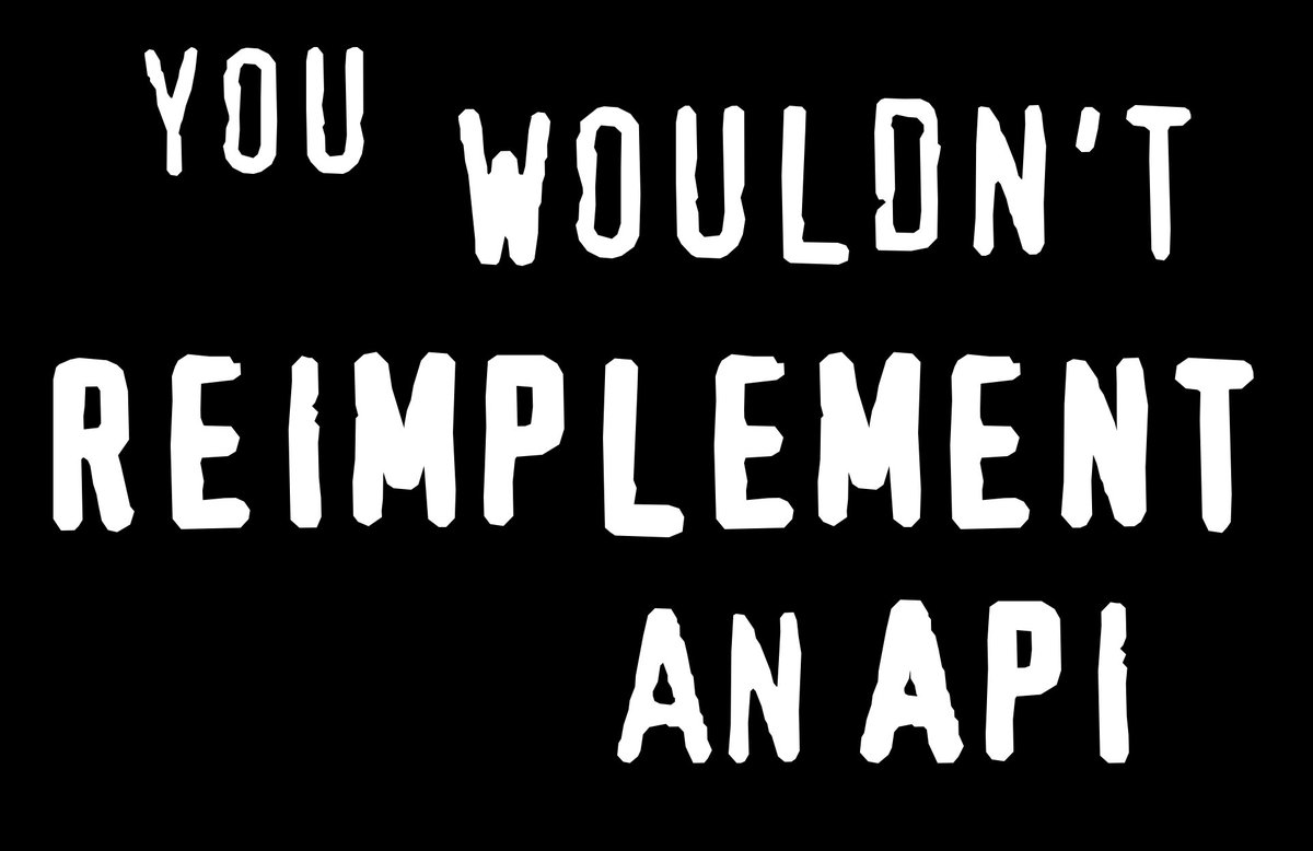 'You Wouldn't Reimplement An API' in grungy typeface